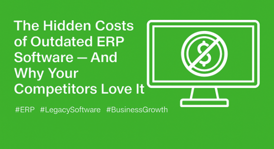 Costs of outdated ERP software and why your competitors love it