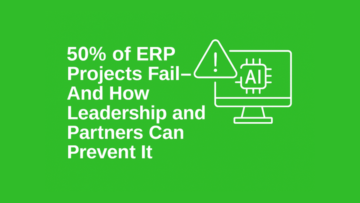 Fifty percent of ERP Projects can fail — How Leadership and Partners Can Prevent It