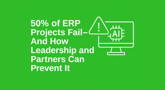 Fifty percent of ERP Projects can fail — How Leadership and Partners Can Prevent It