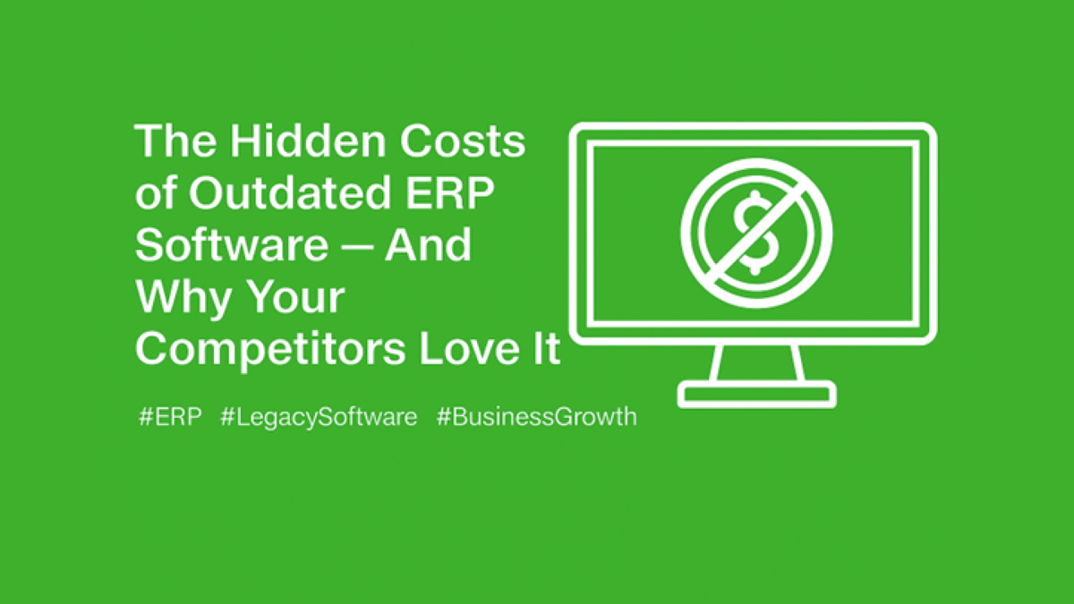 Costs of outdated ERP software and why your competitors love it
